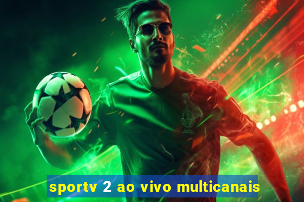sportv 2 ao vivo multicanais